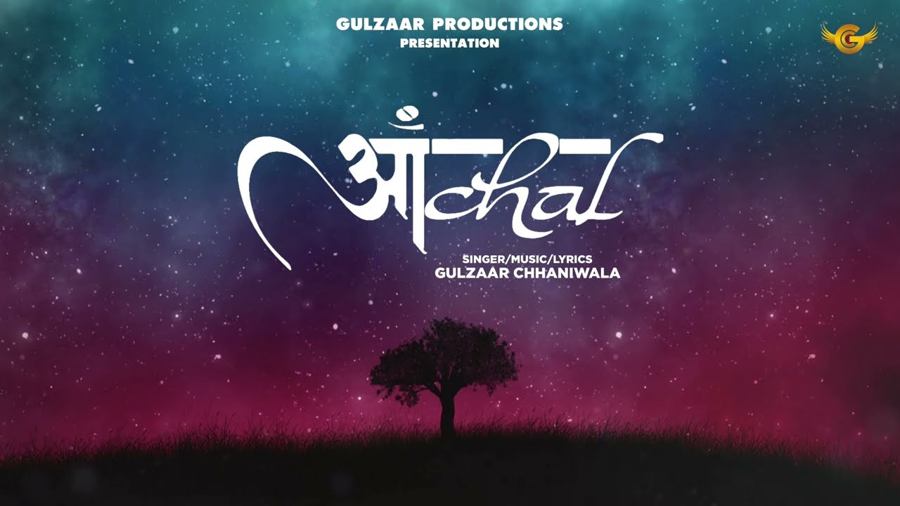 gulzaar-chhaniwala-aanchal