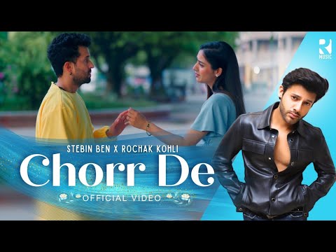 छोड़ दे Chorr De Lyrics in Hindi – Stebin Ben