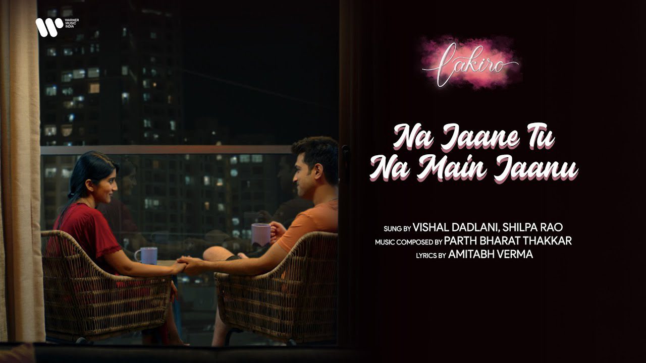 ना जाने तू ना मैं जानूँ Na Jaane Tu Na Main Jaanu Lyrics in Hindi – Vishal Dadlani & Shilpa Rao