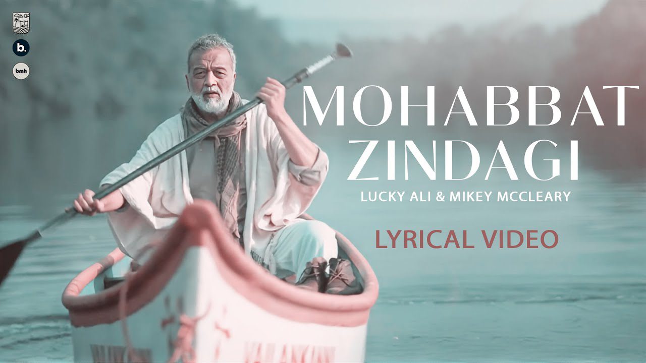 मोहब्बत ज़िंदगी Mohabbat Zindagi Lyrics in Hindi – Lucky Ali