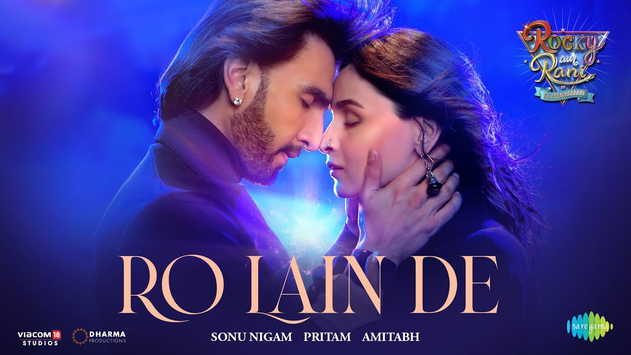 रो लेण दे Ro Lain De Lyrics in Hindi – Rocky Aur Rani Kii Prem Kahaani