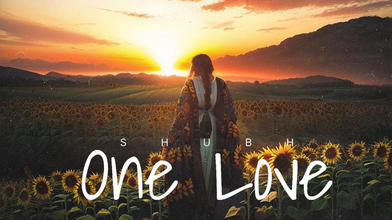ONE LOVE LYRICS - Shubh | SonyLyrics