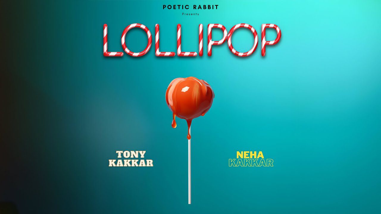 लॉलीपॉप Lollipop Lyrics in Hindi – Tony & Neha Kakkar