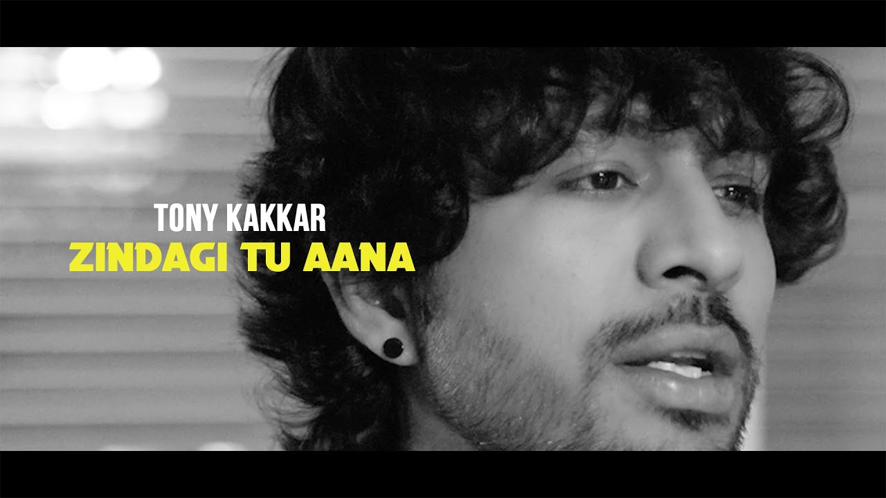 ज़िंदगी तू आना Zindagi Tu Aana Lyrics in Hindi – Tony Kakkar
