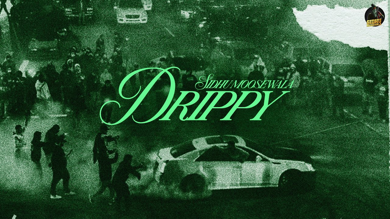 DRIPPY LYRICS - Sidhu Moose Wala