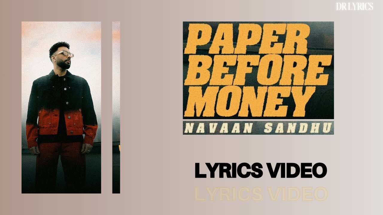 PAPER BEFORE MONEY LYRICS - Navaan Sandhu
