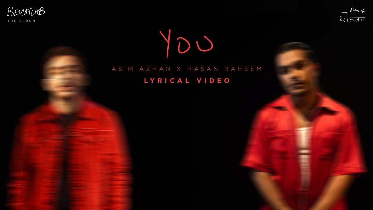 YOU LYRICS - Asim Azhar, Hasan Raheem | Bematlab