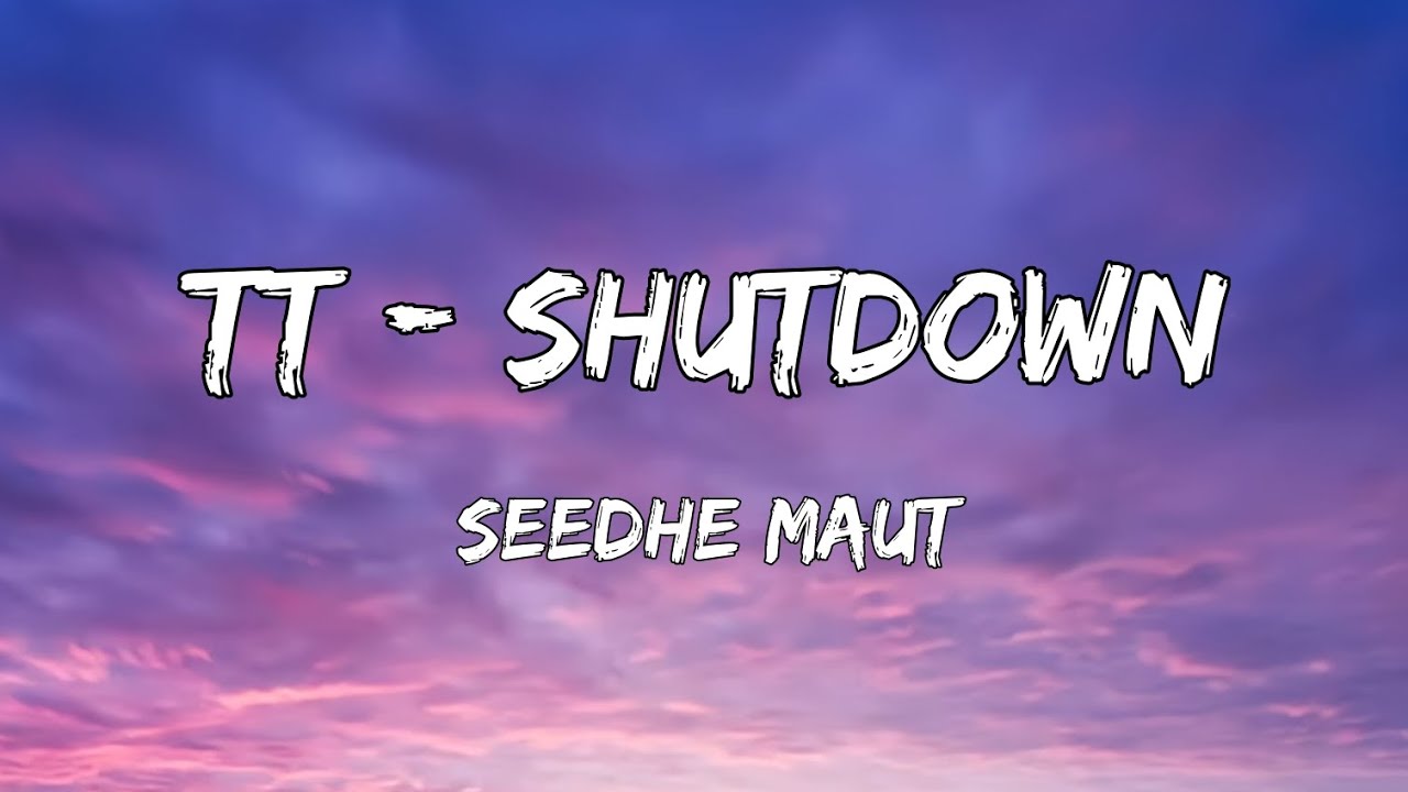 TT / SHUTDOWN LYRICS IN HINDI - Seedhe Maut