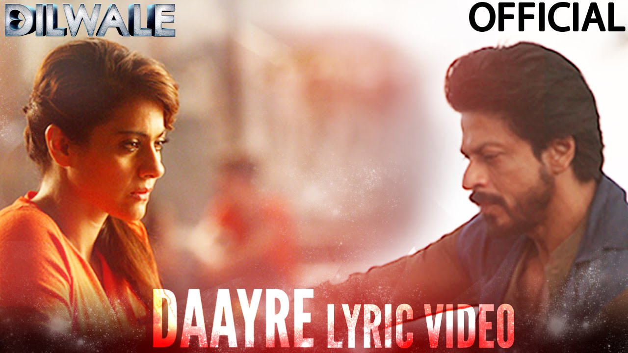  Daayre Lyrics In Hindi-( Dilwale 2015)-Arijit Singh