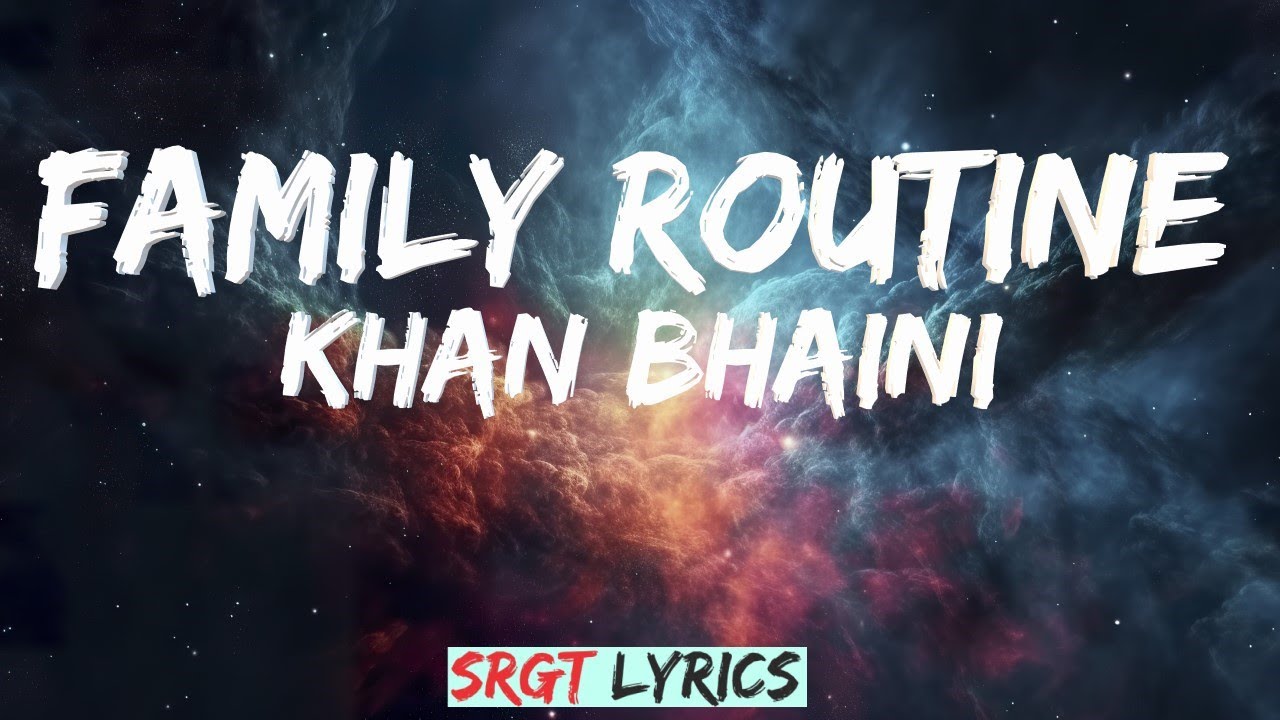 FAMILY ROUTINE LYRICS IN HINDI- Khan Bhaini |