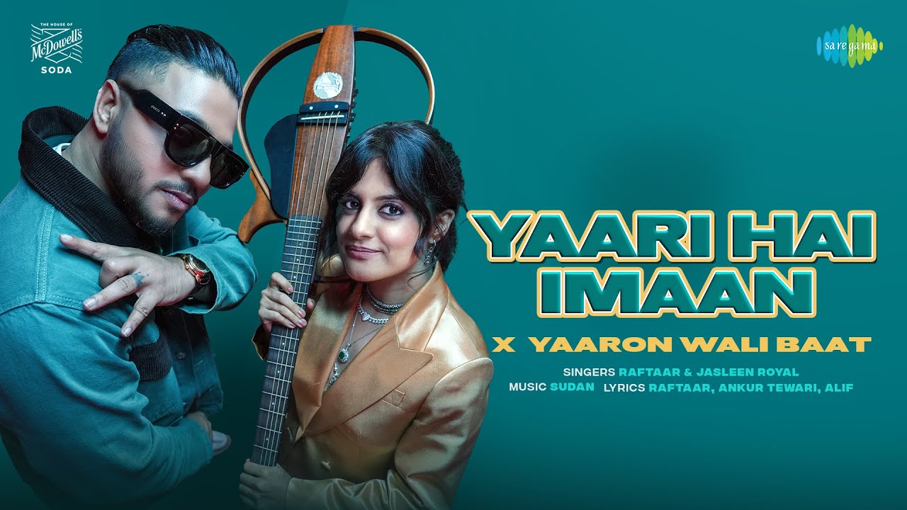 यारी है ईमान YAARI HAI IMAAN LYRICS IN HINDi- Raftaar, Jasleen Royal