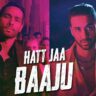 हट जा बाजू Hatt Jaa Baaju Lyrics in Hindi – Yudhra