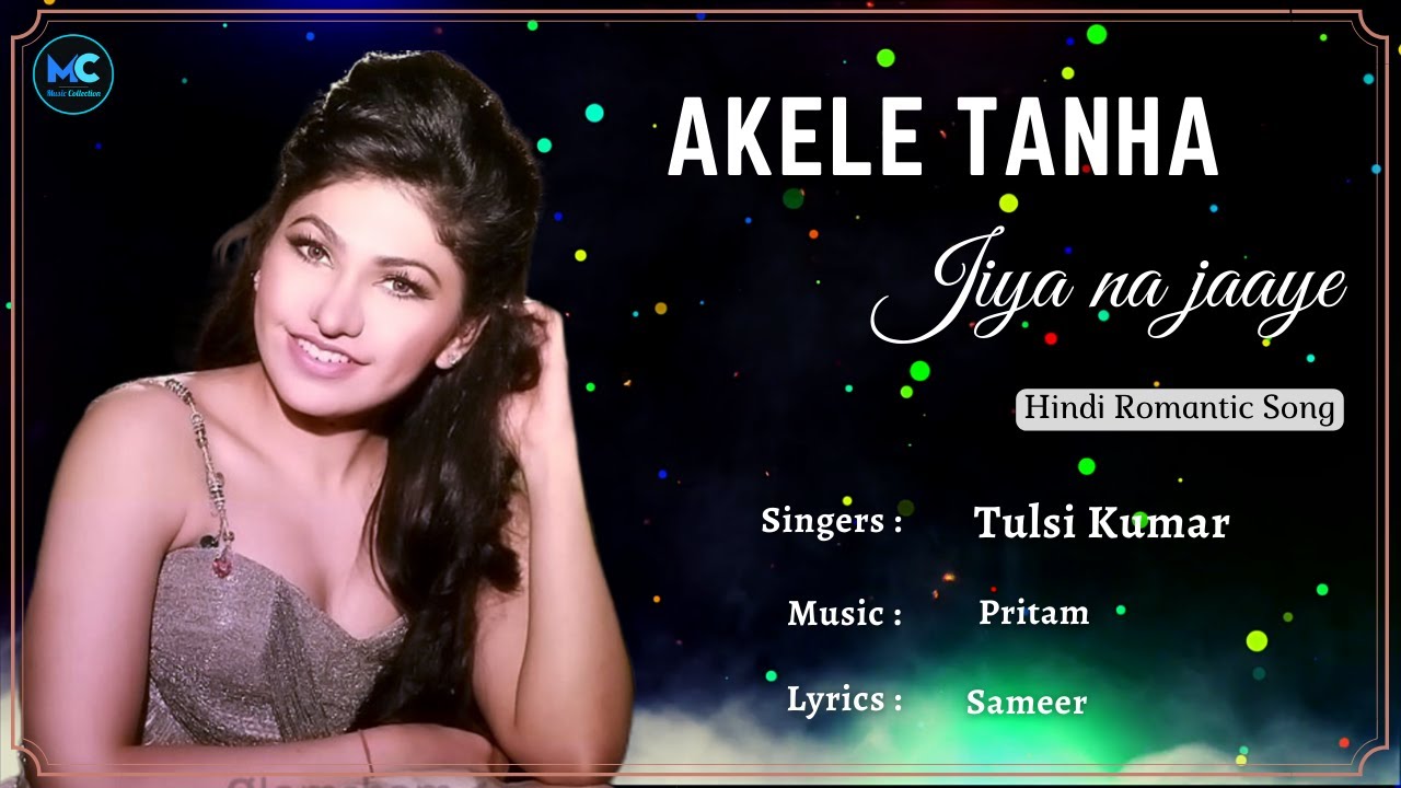 Akele Tanha Lyrics In Hindi- Tulsi Kumar | Darling