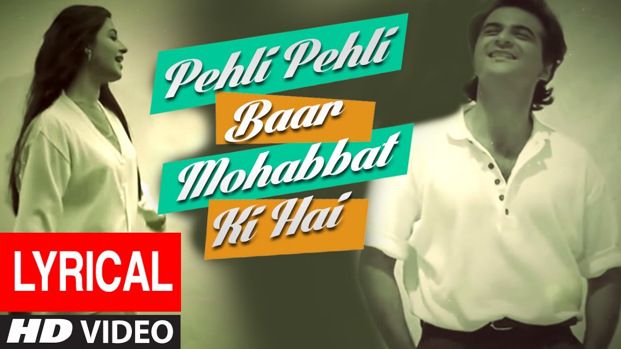 Pehli Pehli Baar Mohabbat Ki Hai , Sirf Tum , Kumar Sanu,Alka Yagnik