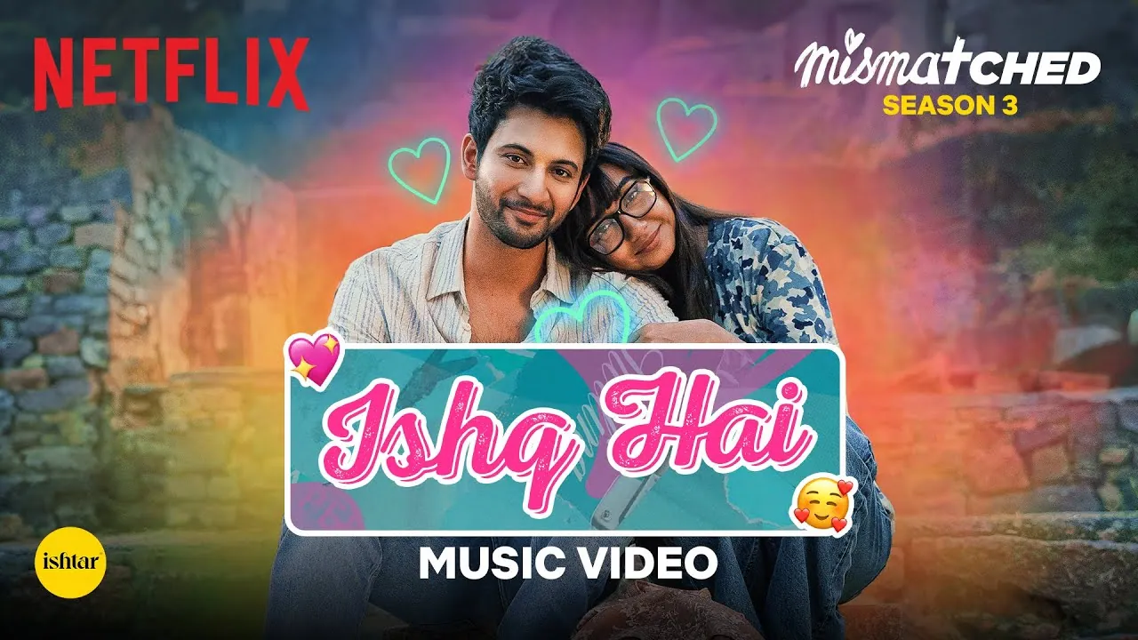 Ishq Hai Lyrics in Hindi - Mismatched Season 3- Anurag Saikia