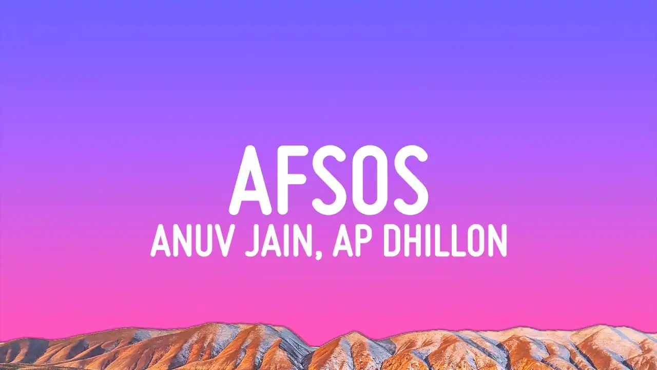 अफ़सोस Afsos Lyrics In Hindi- Anuv Jain, AP Dhillon