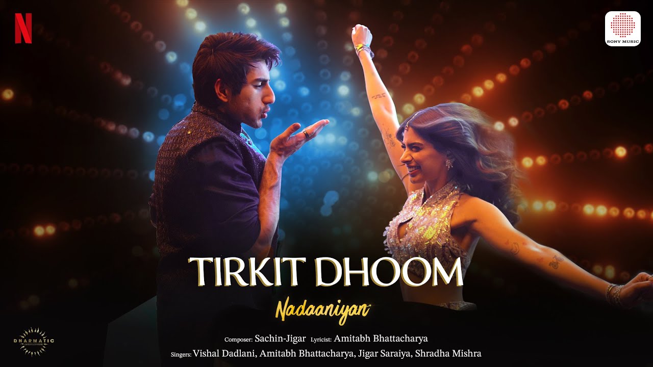 तिरकिट धूम Tirkit Dhoom Lyrics in Hindi – Nadaaniyan