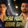 मेरा यार बदल गया है Mera Yaar Badal Gaya Lyrics in Hindi – Utkarsh Singh