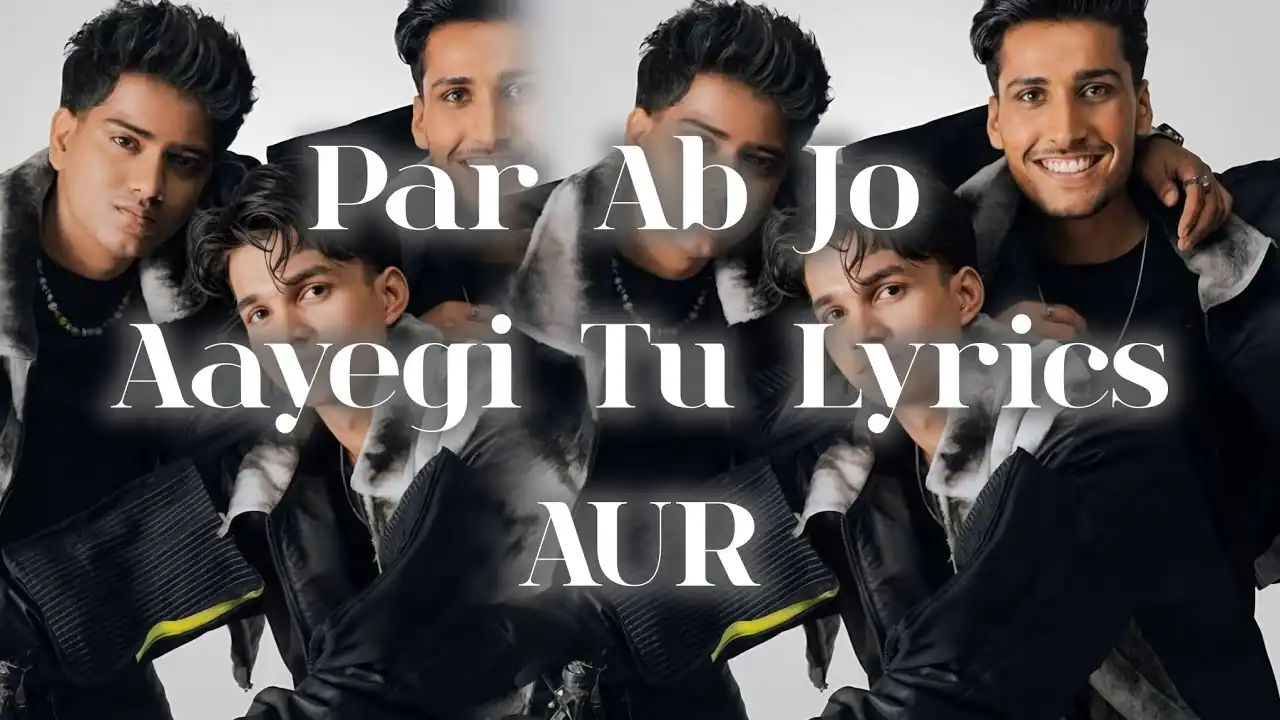 पर अब जो आएगी तू Par Ab Jo Aayegi Tu Lyrics In Hindi- AUR, Usama Ali, Ahad khan | Par Ab Jo Aayegi Tu