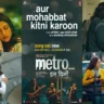 और मोहब्बत कितनी करूँ Aur Mohabbat Kitni Karoon Lyrics in Hindi – Metro In Dino