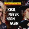 खल नायक हूँ मैं Khal Nayak Hoon Main Lyrics – Khal Nayak