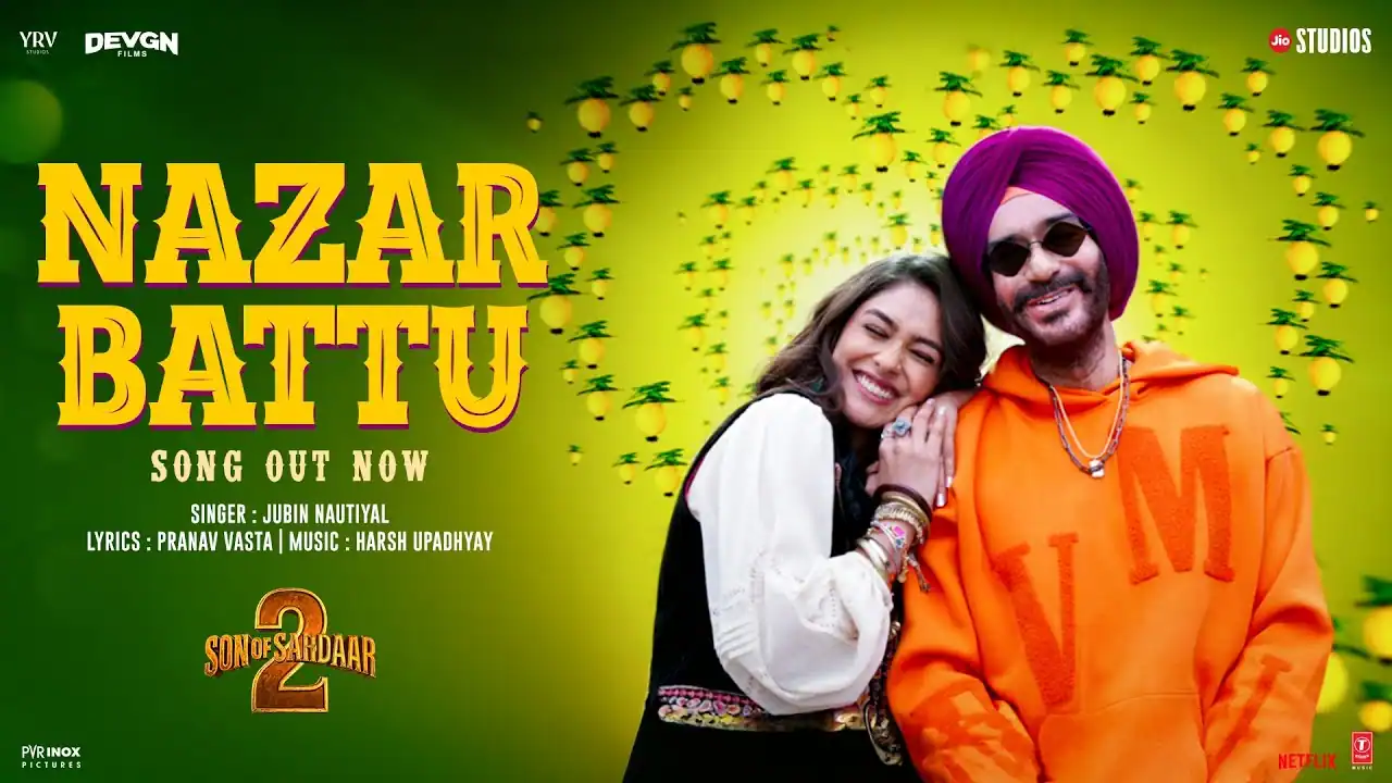 नज़र बट्टू Nazar Battu Lyrics in Hindi – Son of Sardaar 2 (2025)