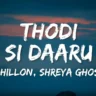 थोड़ी सी दारू Thodi Si Daaru Lyrics in Hindi – AP Dhillon, Shreya Ghoshal