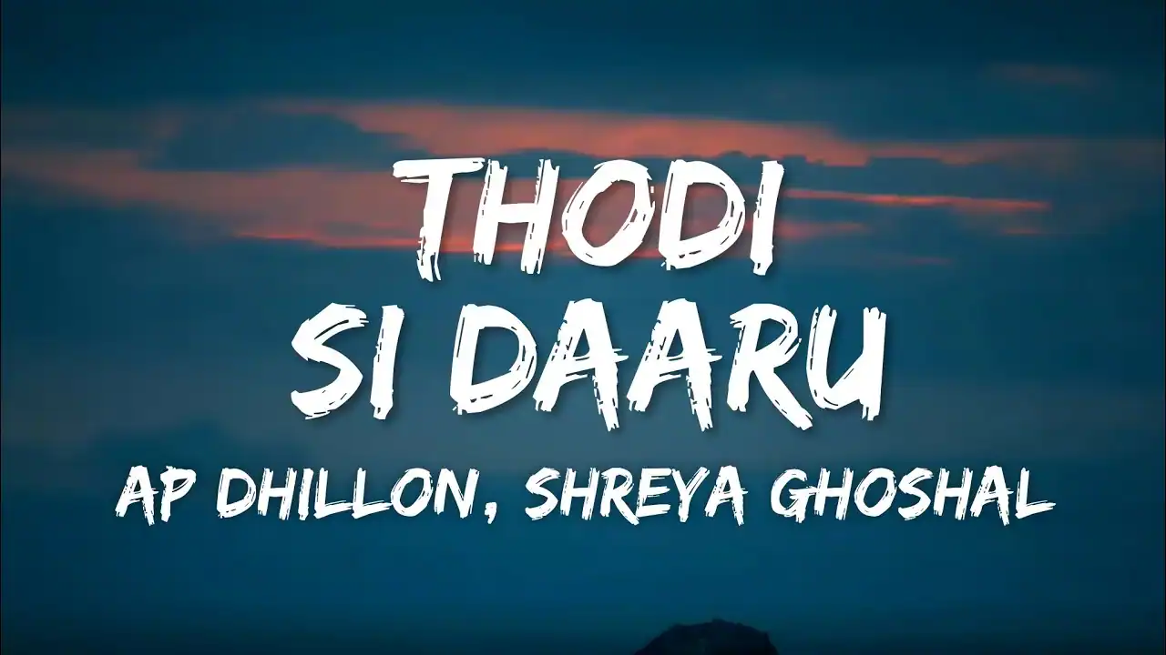 थोड़ी सी दारू Thodi Si Daaru Lyrics in Hindi – AP Dhillon, Shreya Ghoshal