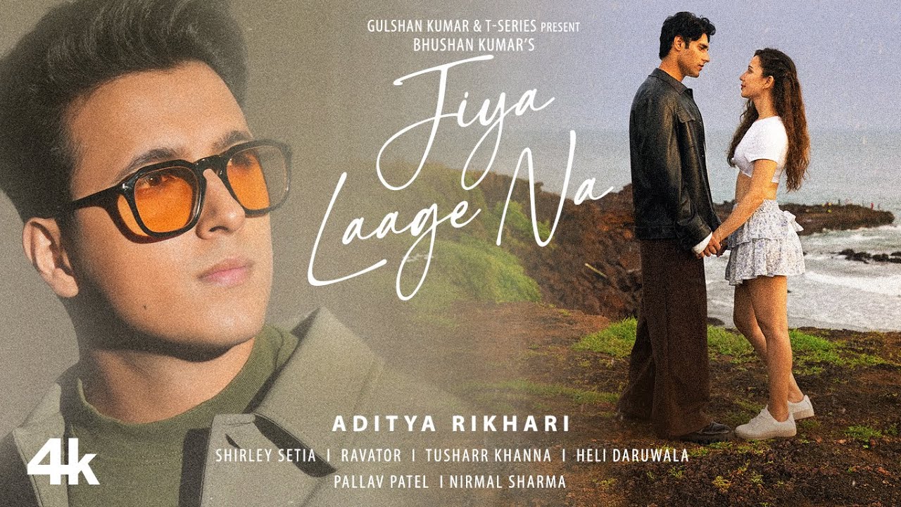 जिया लागे ना Jiya Laage Na Lyrics in Hindi – Aditya Rikhari, Shirley Setia