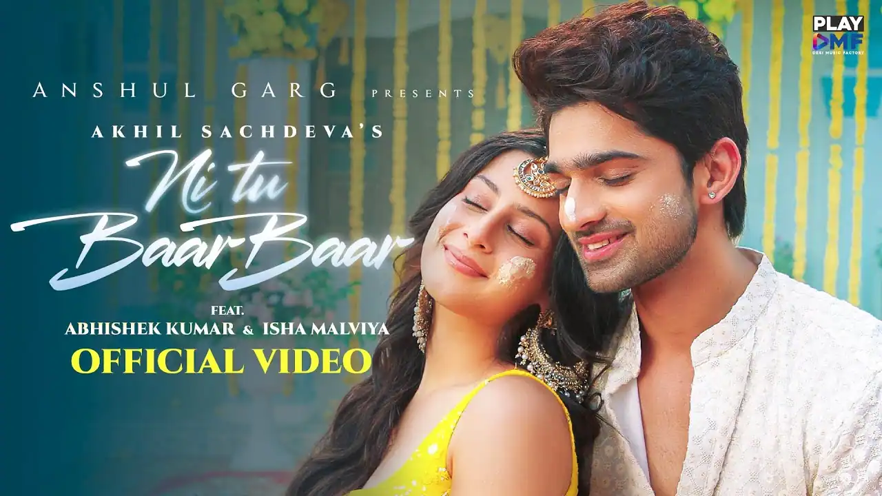 नी तू बार बार Ni Tu Baar Baar Lyrics In Hindi - Akhil Sachdeva
