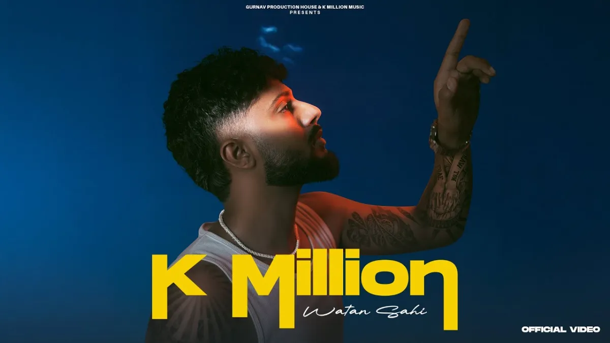 के मिलियन K Million Lyrics In Hindi- Watan Sahi | K Million