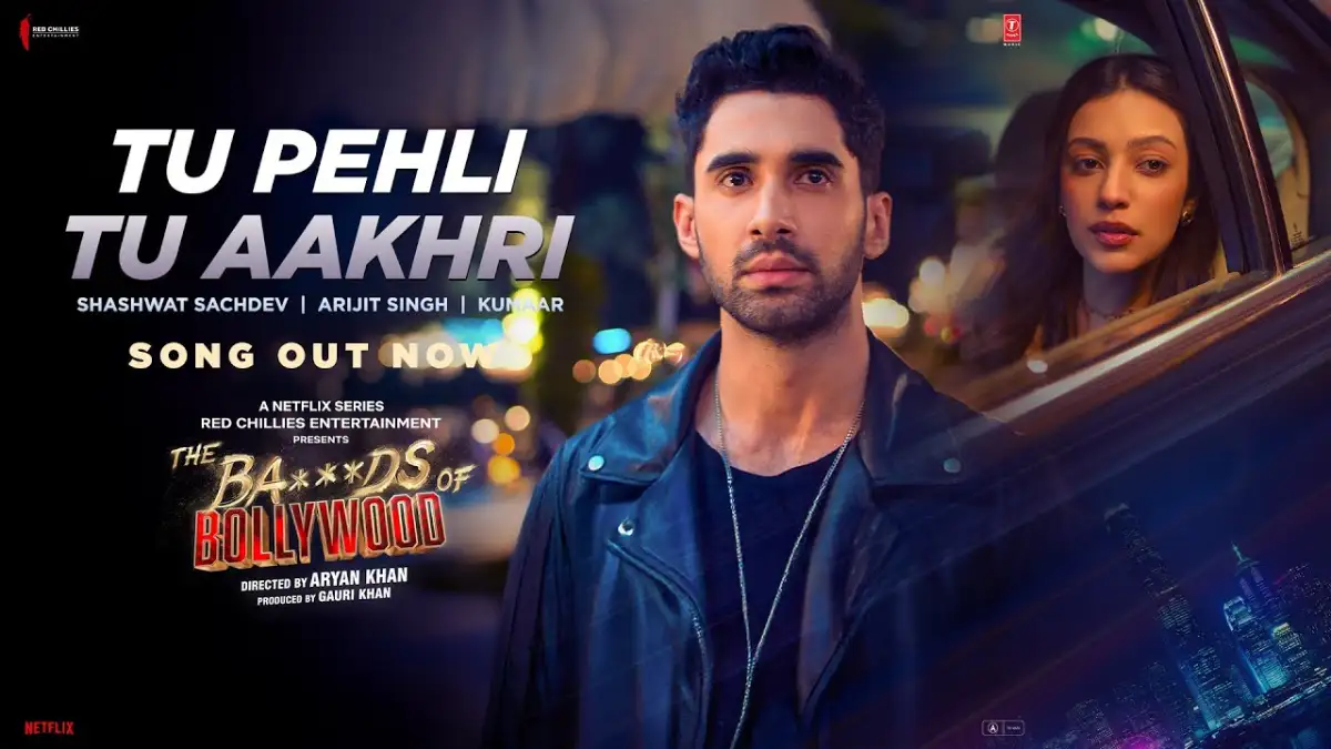 तू पहली तू आखरी Tu Pehli Tu Aakhri Lyrics in Hindi – The Ba***ds Of Bollywood (2025),Arijit Singh