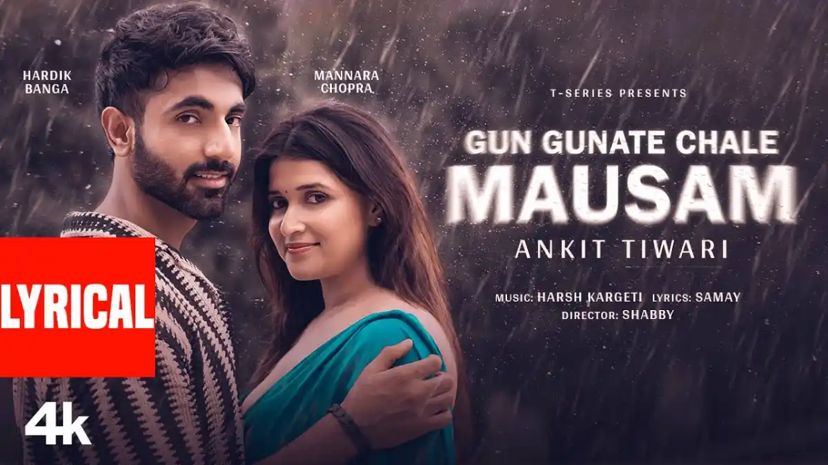गुनगुनाते चले मौसम Gun Gunate Chale Mausam Lyrics in Hindi – Ankit Tiwari