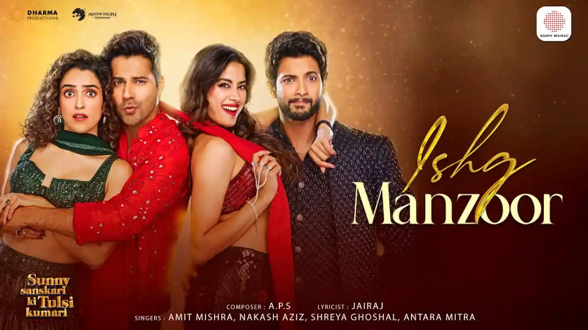 इश्क मंजूर Ishq Manzoor Lyrics In Hindi - Amit Mishra, Nakash Aziz, Shreya Ghoshal, Antara Mitra | Sunny Sanskari Ki Tulsi Kumari(2025)