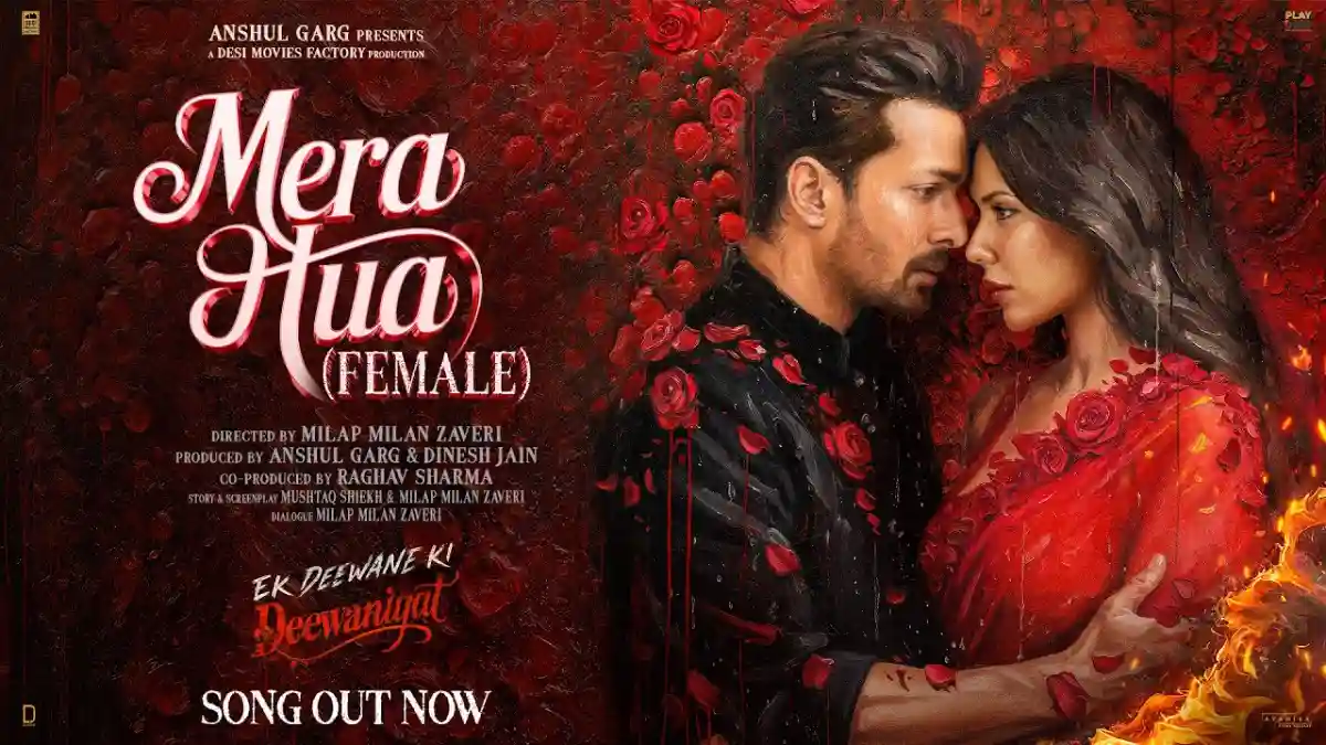 मेरा हुआ Mera Hua (Female) Lyrics in Hindi – Ek Deewane Ki Deewaniyat (2025)