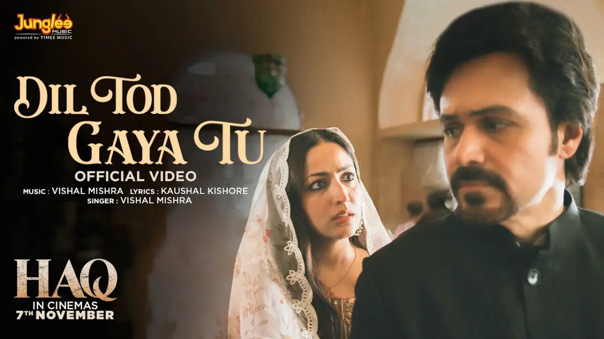 दिल तोड़ गया तू Dil Tod Gaya Tu Lyrics in Hindi – Haq