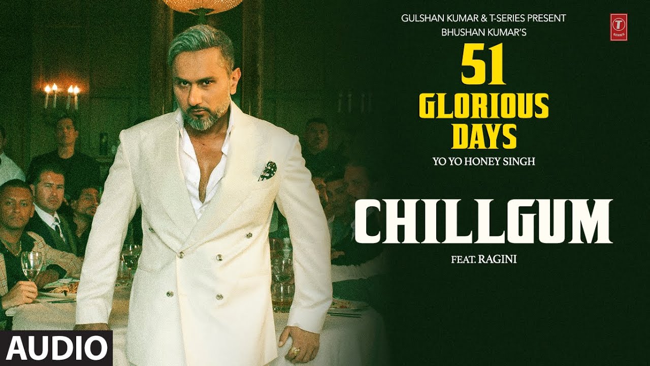 Chillgum Lyrics In Hindi- Yo Yo Honey Singh, Ragini Vishwakarma | 51 Glorious Days(2025) Chillgum Lyrics In Hindi- Yo Yo Honey Singh, Ragini Vishwakarma | 51 Glorious Days(2025)