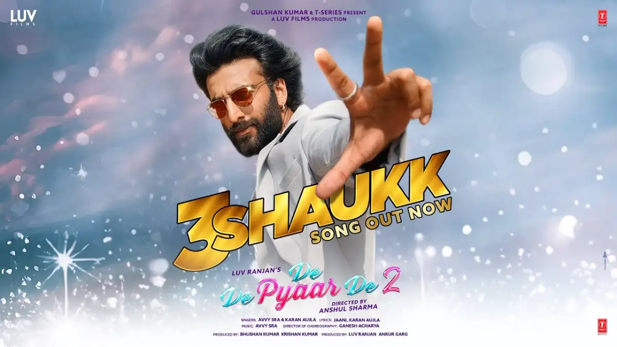 ३ शौक 3 Shaukk Lyrics in Hindi – De De Pyaar De 2