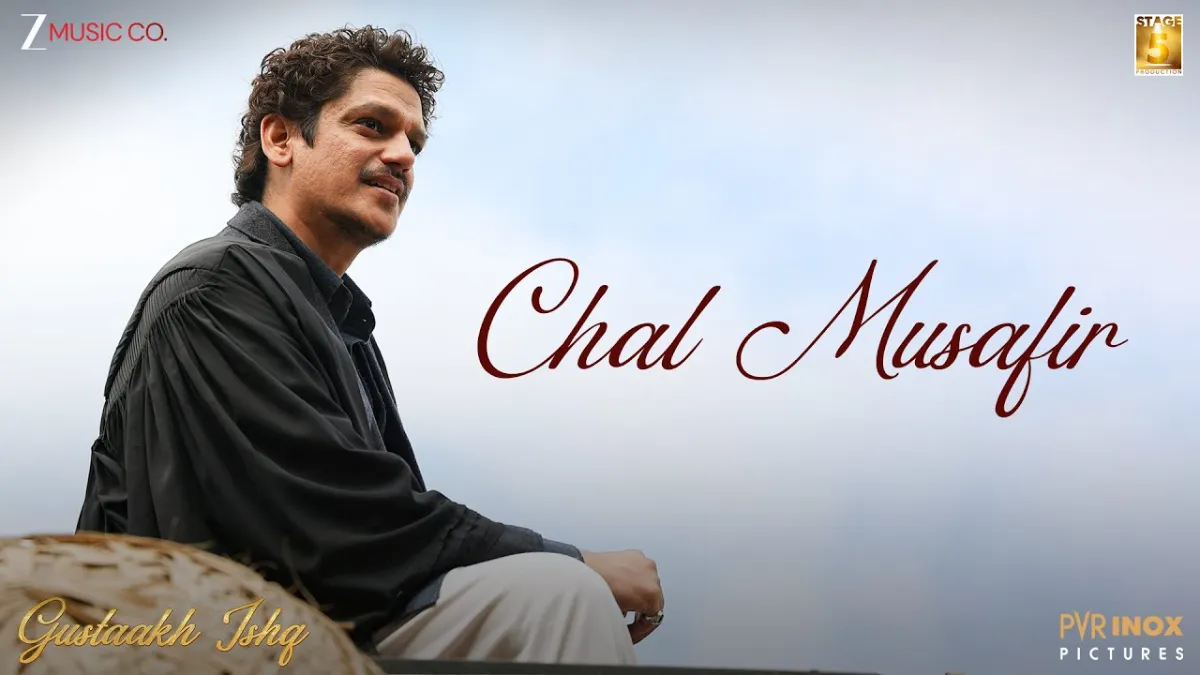 चल मुसाफिर Chal Musafir Lyrics in Hindi – Gustaakh Ishq (2025)