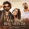 मैं तेरे इश्क़ में Main Tere Ishq Mein 2.0 Lyrics in Hindi – Danish Alfaaz
