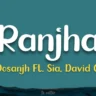रांझे RANJHA LYRICS - Diljit Dosanjh, Sia
