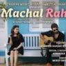 मचल रहा Machal Raha Lyrics in Hindi – Abhishek Ranjan