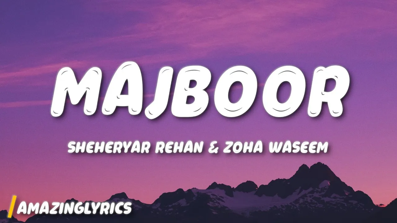 मजबूर Majboor Lyrics In Hindi - Sheheryar Rehan, Zoha Waseem मजबूर Majboor Lyrics In Hindi - Sheheryar Rehan, Zoha Waseem