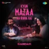 क्यों मज़ा आ रहा Kyun Mazaa Aa Raha Hai Lyrics in Hindi – Bandar