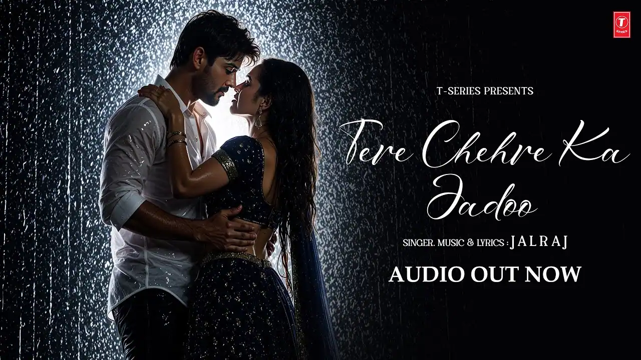तेरे चेहरे का जादू Tere Chehre Ka Jadoo Lyrics in Hindi – Jalraj तेरे चेहरे का जादू Tere Chehre Ka Jadoo Lyrics in Hindi – Jalraj