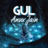 गुल Gul Lyrics In Hindi - Anuv Jain | Gul