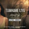 तुम्हारे लिए Tumhare Liye Lyrics In Hindi- Awarapan 2 | Shreya Ghoshal