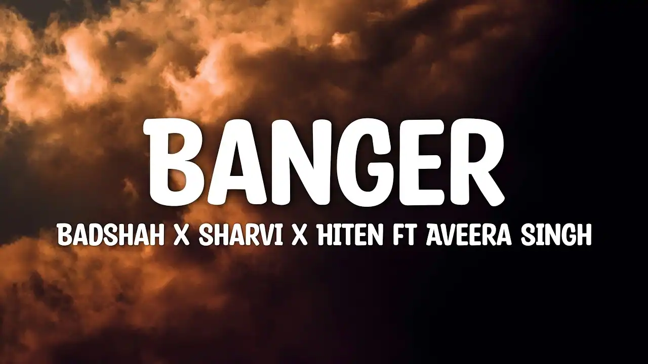 Banger Lyrics In Hindi - Badshah, Sharvi Yadav(2 026) Banger Lyrics In Hindi - Badshah, Sharvi Yadav