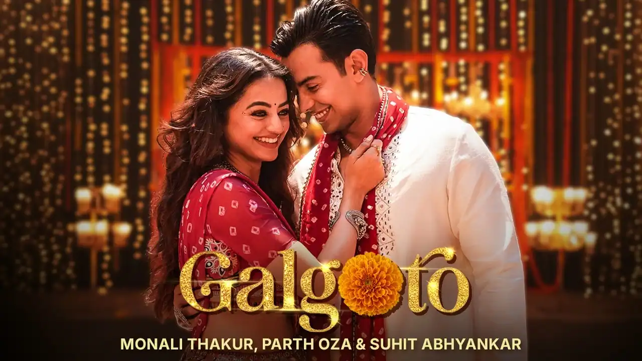 गलगोटो Galgoto Lyrics in Hindi – Monali Thakur, Parth Oza & Suhit Abhyankar गलगोटो Galgoto Lyrics in Hindi – Monali Thakur, Parth Oza & Suhit Abhyankar