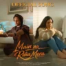 मैं न रहा मेरा Main Na Raha Mera Lyrics in Hindi – Title Track (Arijit Singh)